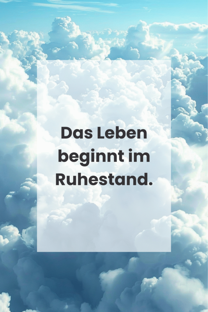Spruch zum Ruhestand mit Wolken im Hintergrund